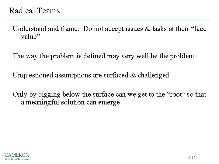 Radical Teams Understand frame: Do not accept issues & tasks at their “face value”