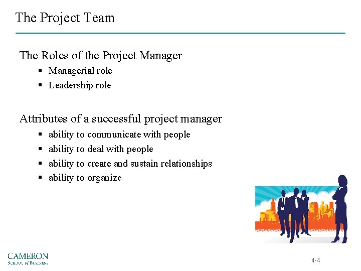 The Project Team The Roles of the Project Manager § Managerial role § Leadership