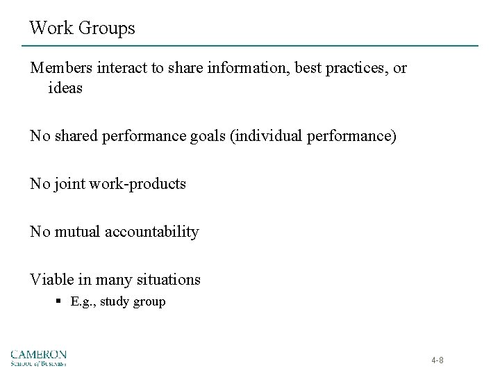 Work Groups Members interact to share information, best practices, or ideas No shared performance