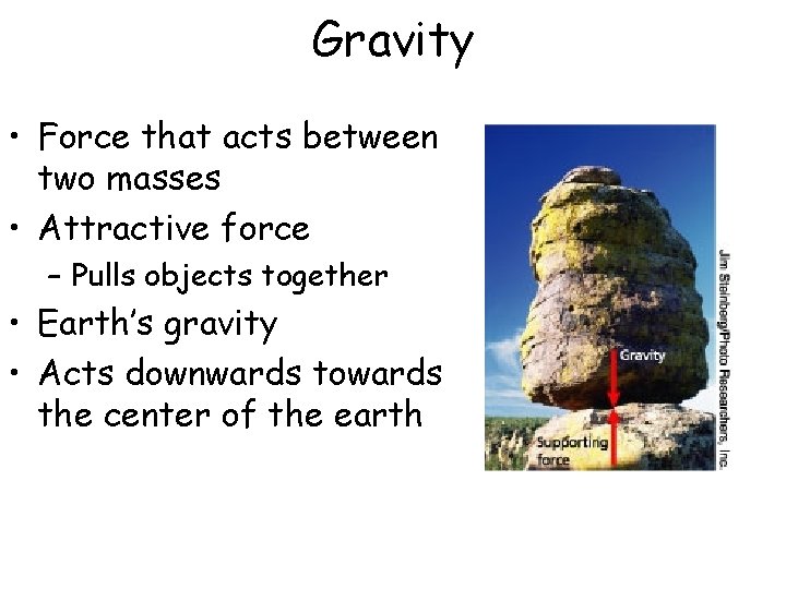 Gravity • Force that acts between two masses • Attractive force – Pulls objects