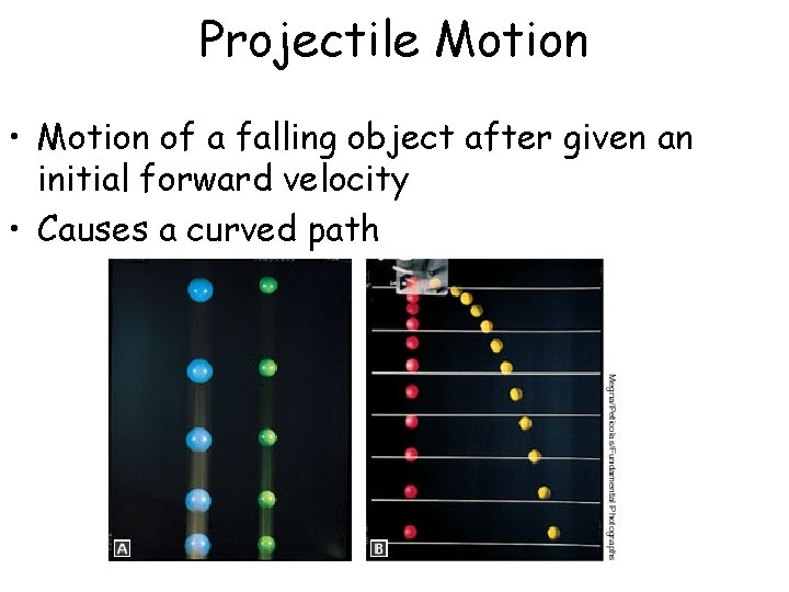 Projectile Motion • Motion of a falling object after given an initial forward velocity