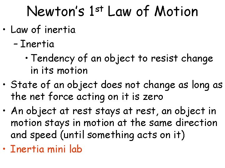 Newton’s 1 st Law of Motion • Law of inertia – Inertia • Tendency