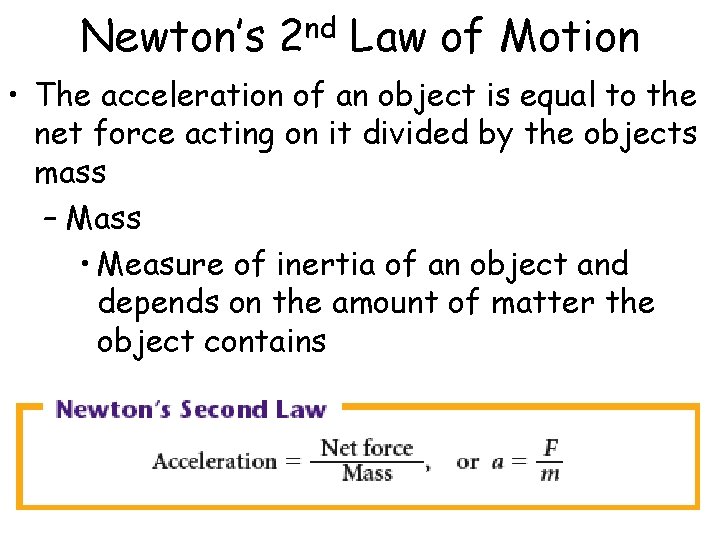 Newton’s 2 nd Law of Motion • The acceleration of an object is equal