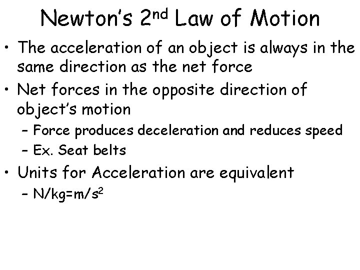 Newton’s 2 nd Law of Motion • The acceleration of an object is always