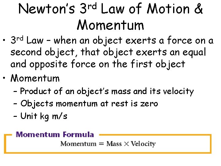 Newton’s 3 rd Law of Motion & Momentum • 3 rd Law – when