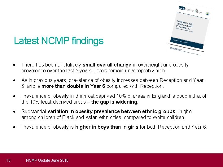 Latest NCMP findings 16 There has been a relatively small overall change in overweight