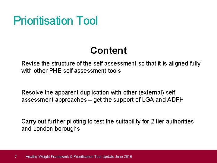 Prioritisation Tool Content Revise the structure of the self assessment so that it is