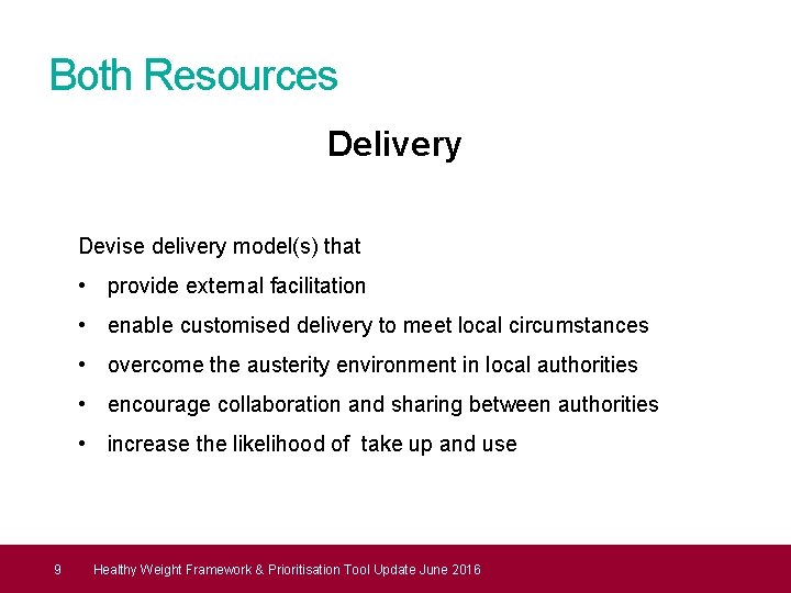 Both Resources Delivery Devise delivery model(s) that • provide external facilitation • enable customised