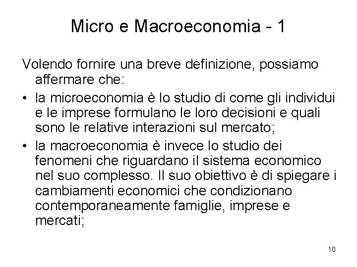 Micro e Macroeconomia - 1 Volendo fornire una breve definizione, possiamo affermare che: •