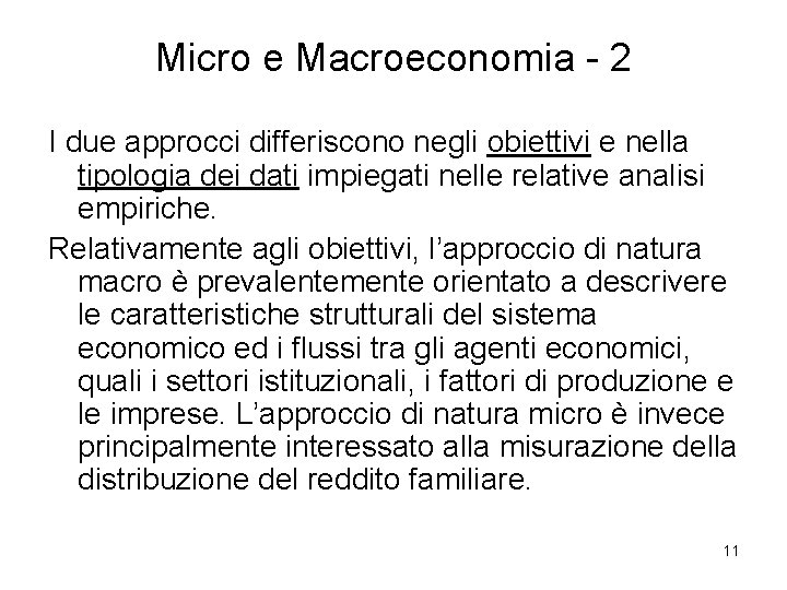 Micro e Macroeconomia - 2 I due approcci differiscono negli obiettivi e nella tipologia