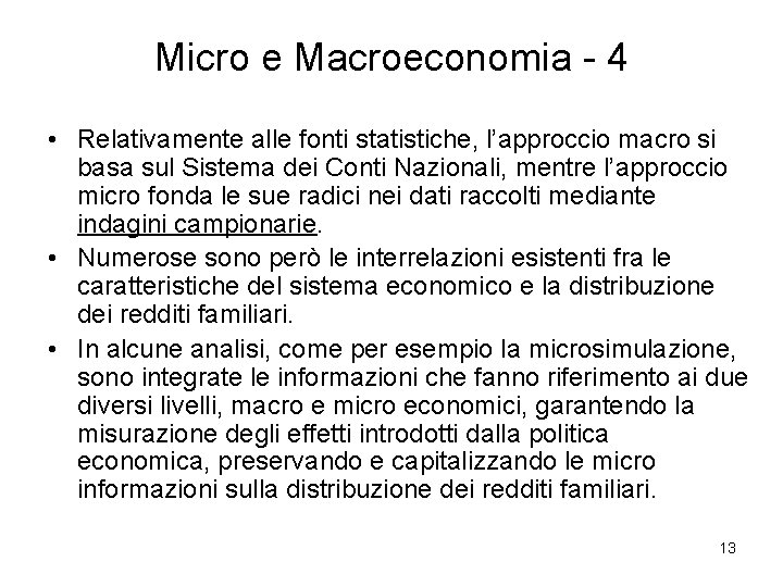Micro e Macroeconomia - 4 • Relativamente alle fonti statistiche, l’approccio macro si basa