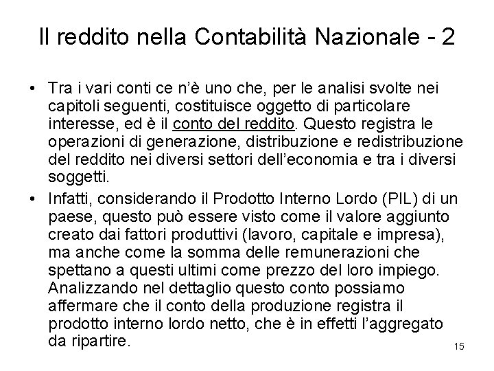 Il reddito nella Contabilità Nazionale - 2 • Tra i vari conti ce n’è