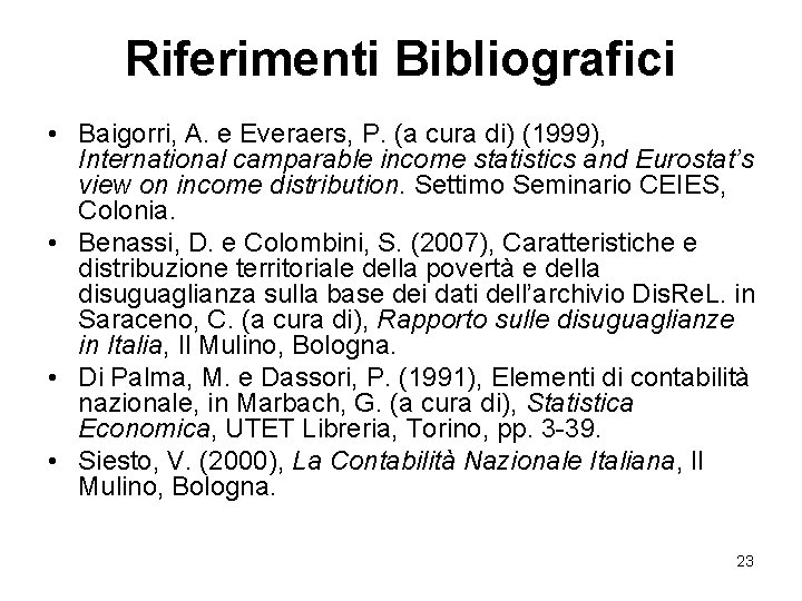 Riferimenti Bibliografici • Baigorri, A. e Everaers, P. (a cura di) (1999), International camparable