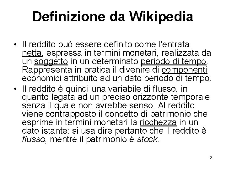 Definizione da Wikipedia • Il reddito può essere definito come l'entrata netta, espressa in