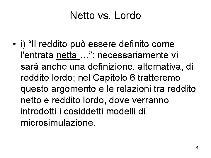 Netto vs. Lordo • i) “Il reddito può essere definito come l'entrata netta …”: