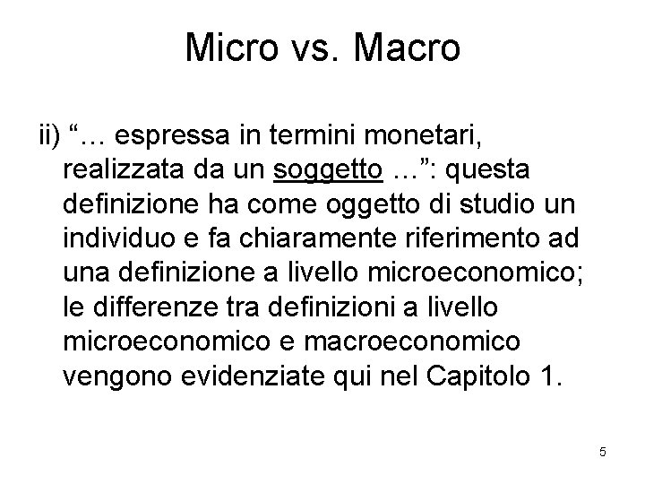 Micro vs. Macro ii) “… espressa in termini monetari, realizzata da un soggetto …”: