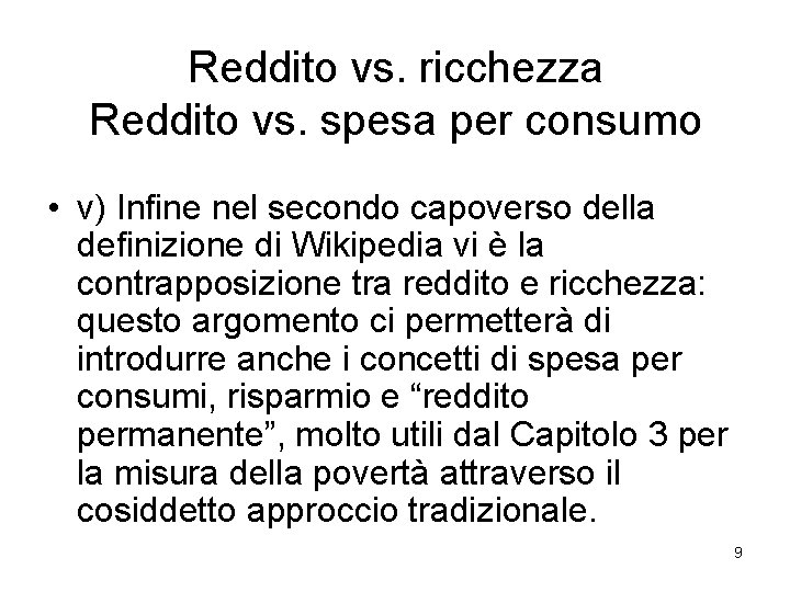 Reddito vs. ricchezza Reddito vs. spesa per consumo • v) Infine nel secondo capoverso