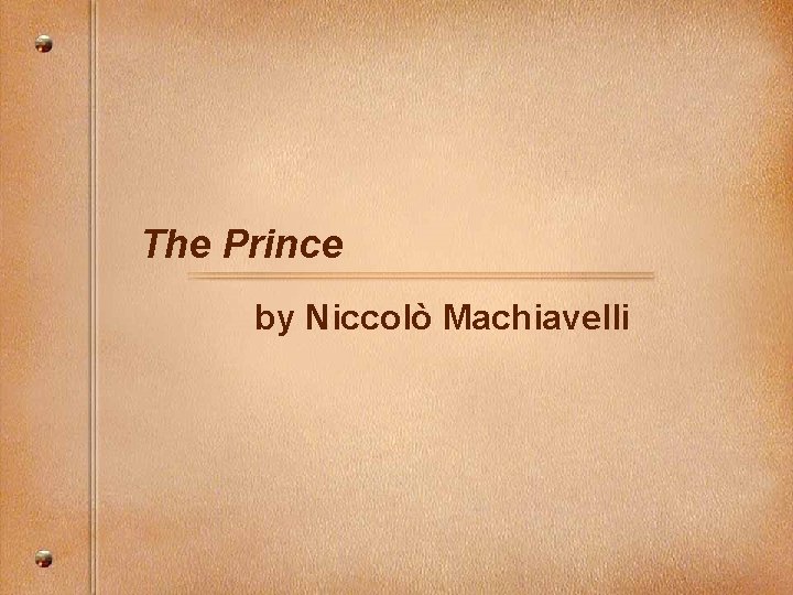 The Prince by Niccolò Machiavelli 