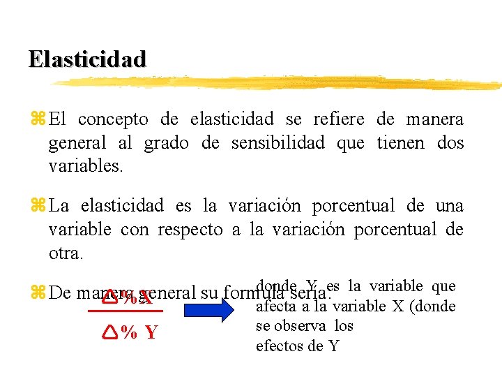 Elasticidad z El concepto de elasticidad se refiere de manera general al grado de