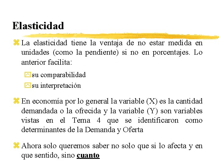 Elasticidad z La elasticidad tiene la ventaja de no estar medida en unidades (como