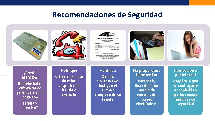 Recomendaciones de Seguridad ¡Preste atención! No debe haber diferencia de precios entre el pago