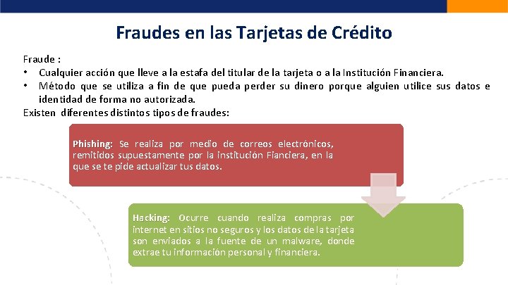 Fraudes en las Tarjetas de Crédito Fraude : • Cualquier acción que lleve a