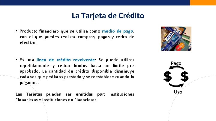 La Tarjeta de Crédito • Producto financiero que se utiliza como medio de pago,