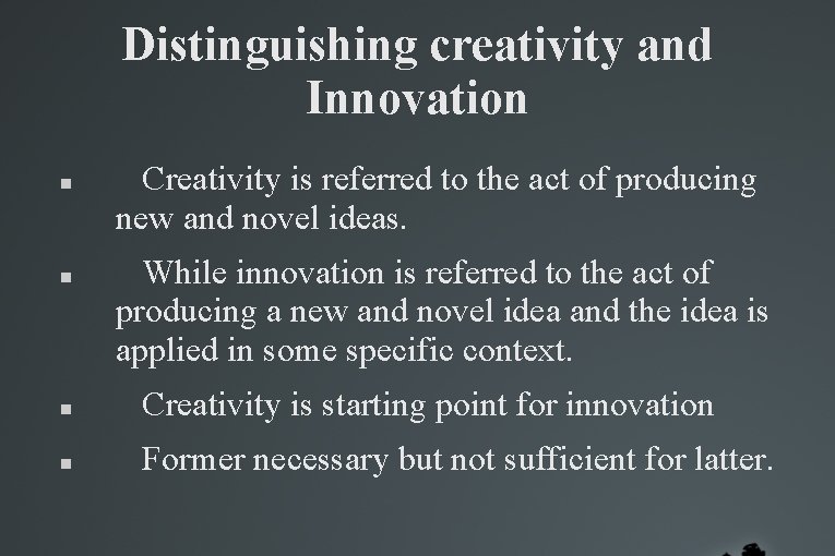 Distinguishing creativity and Innovation Creativity is referred to the act of producing new and Distinguishing creativity and Innovation Creativity is referred to the act of producing new and