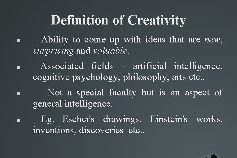 Definition of Creativity Ability to come up with ideas that are new, surprising and Definition of Creativity Ability to come up with ideas that are new, surprising and
