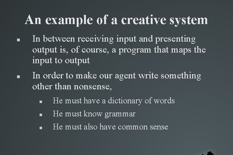 An example of a creative system In between receiving input and presenting output is, An example of a creative system In between receiving input and presenting output is,