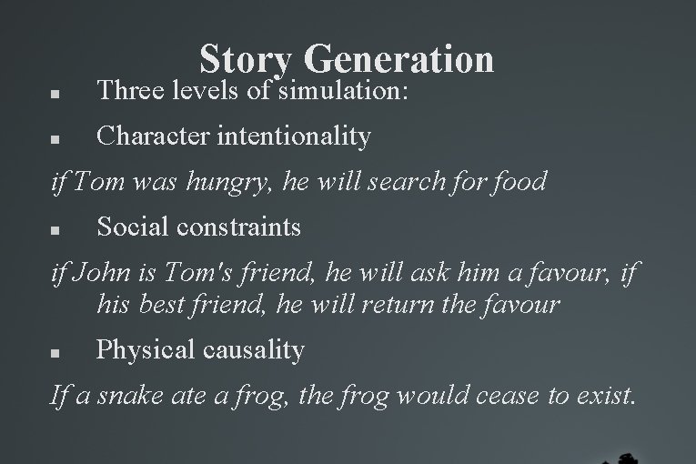 Story Generation Three levels of simulation: Character intentionality if Tom was hungry, he will Story Generation Three levels of simulation: Character intentionality if Tom was hungry, he will