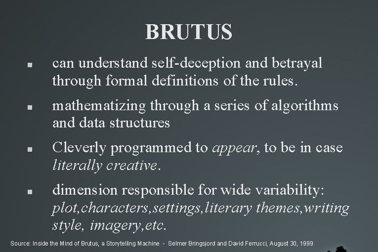 BRUTUS can understand self-deception and betrayal through formal definitions of the rules. mathematizing through BRUTUS can understand self-deception and betrayal through formal definitions of the rules. mathematizing through