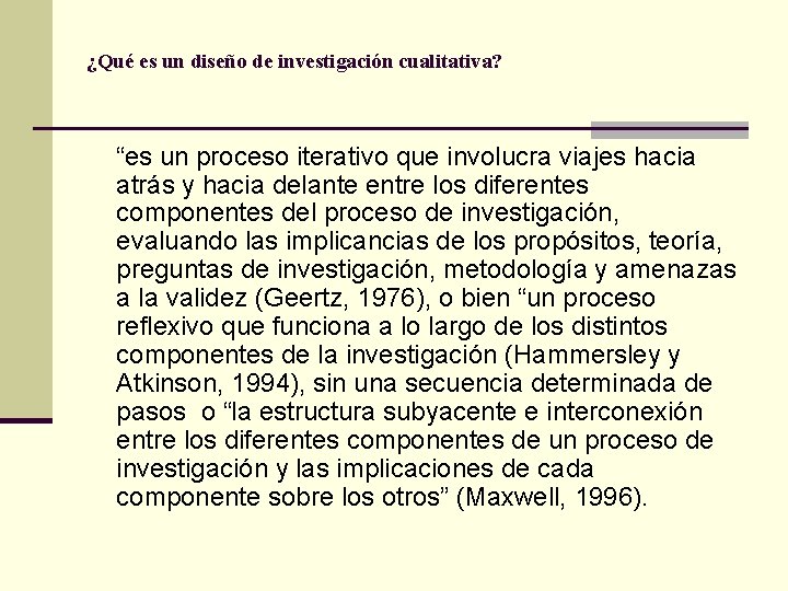 ¿Qué es un diseño de investigación cualitativa? “es un proceso iterativo que involucra viajes