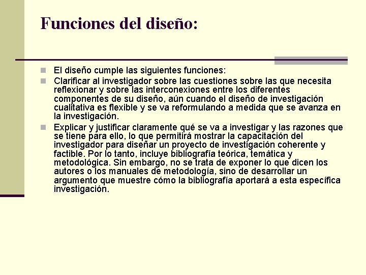 Funciones del diseño: n El diseño cumple las siguientes funciones: n Clarificar al investigador