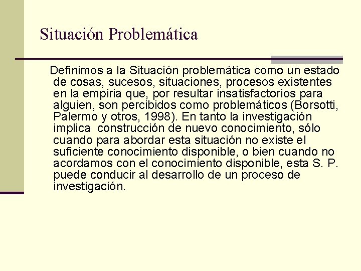 Situación Problemática Definimos a la Situación problemática como un estado de cosas, sucesos, situaciones,