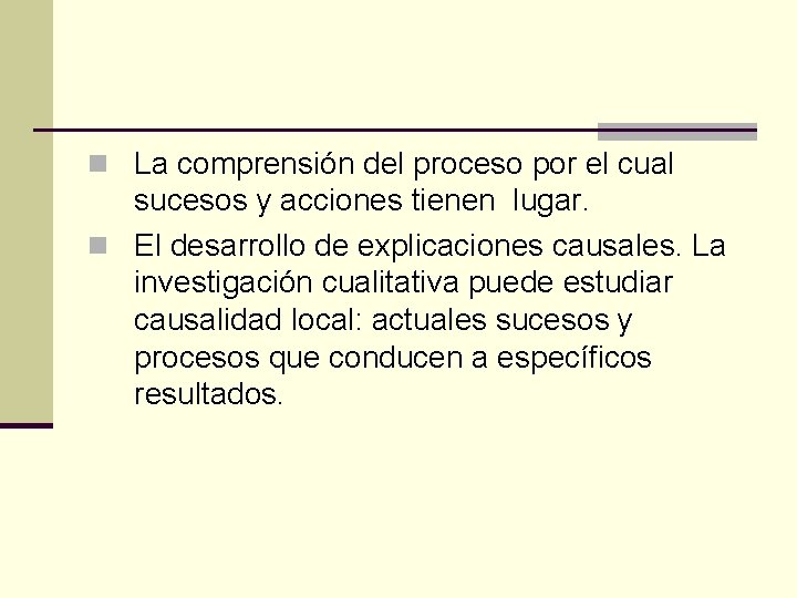 n La comprensión del proceso por el cual sucesos y acciones tienen lugar. n