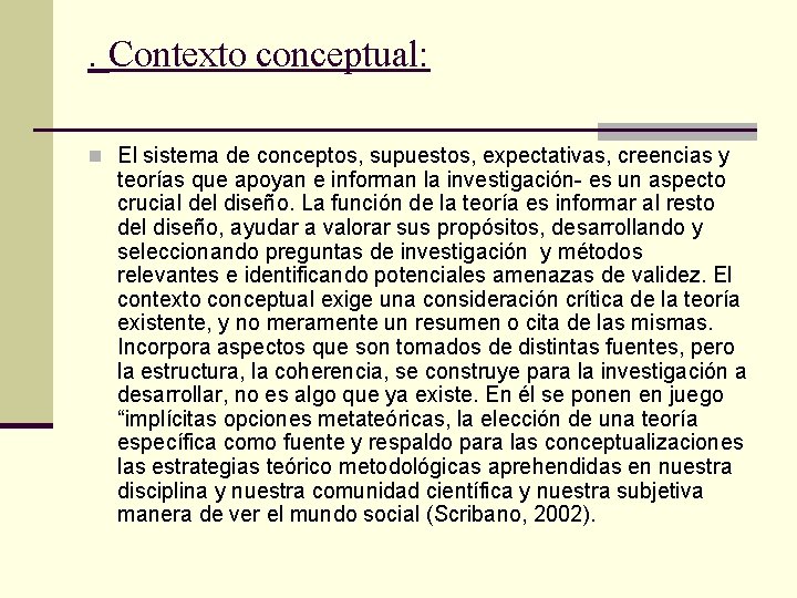 . Contexto conceptual: n El sistema de conceptos, supuestos, expectativas, creencias y teorías que