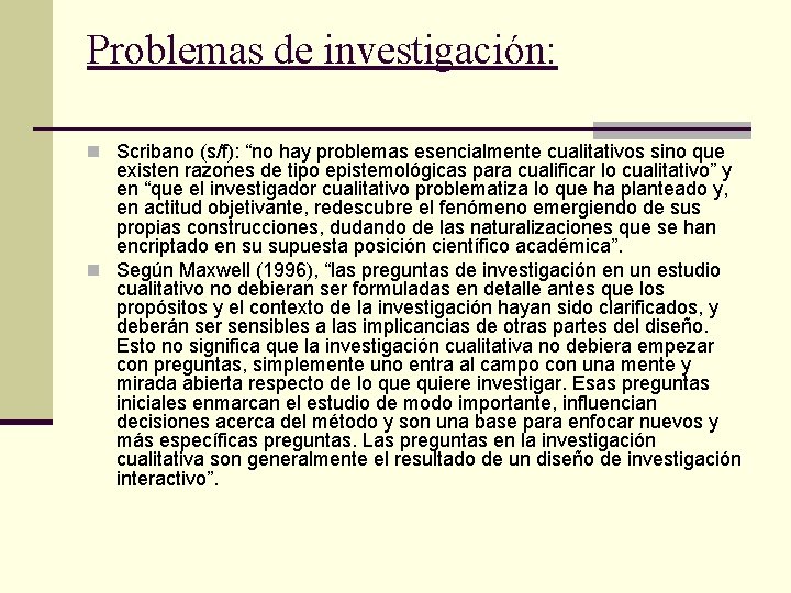 Problemas de investigación: n Scribano (s/f): “no hay problemas esencialmente cualitativos sino que existen