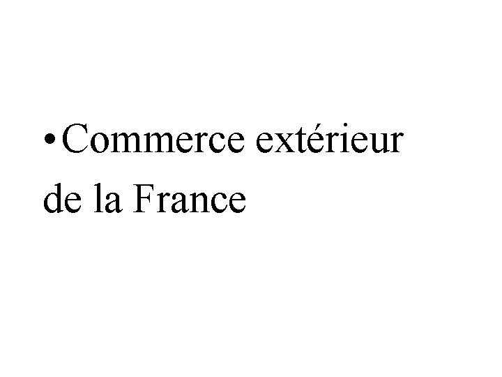  • Commerce extérieur de la France 