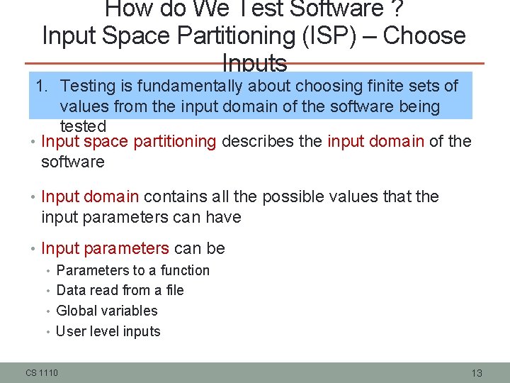 How do We Test Software ? Input Space Partitioning (ISP) – Choose Inputs 1.
