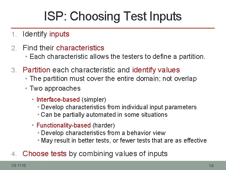 ISP: Choosing Test Inputs 1. Identify inputs 2. Find their characteristics • Each characteristic