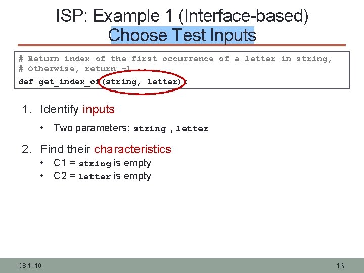 ISP: Example 1 (Interface-based) Choose Test Inputs # Return index of the first occurrence