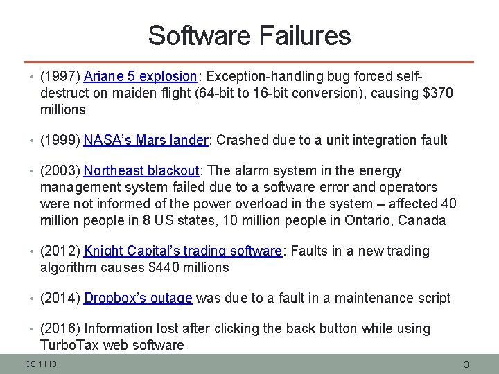 Software Failures • (1997) Ariane 5 explosion: Exception-handling bug forced self- destruct on maiden