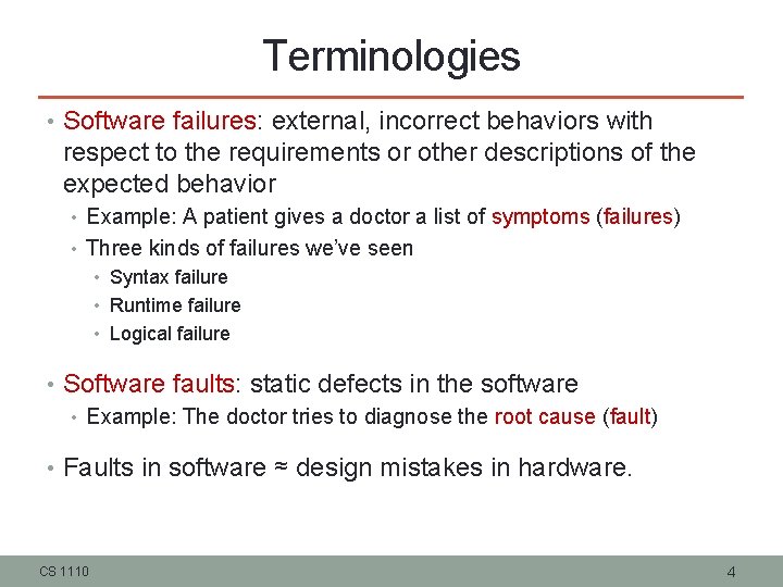 Terminologies • Software failures: external, incorrect behaviors with respect to the requirements or other