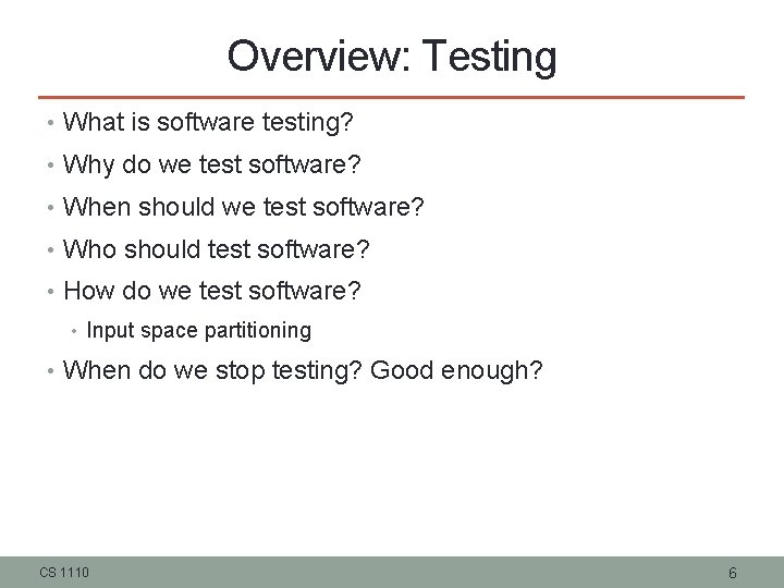 Overview: Testing • What is software testing? • Why do we test software? •