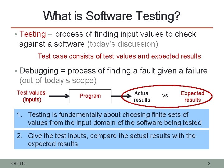 What is Software Testing? • Testing = process of finding input values to check