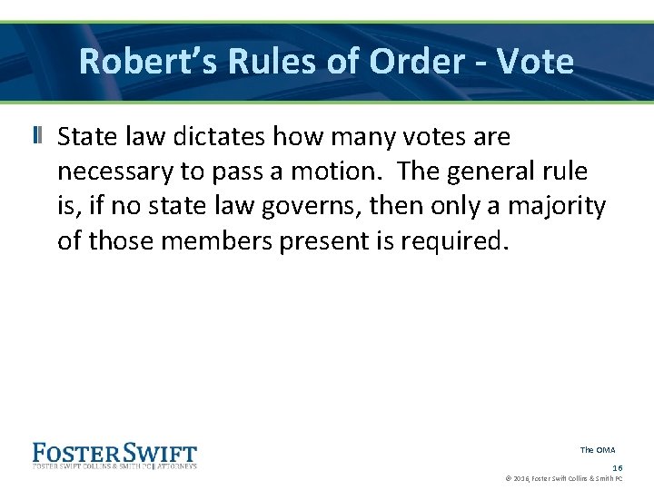 Robert’s Rules of Order - Vote State law dictates how many votes are necessary