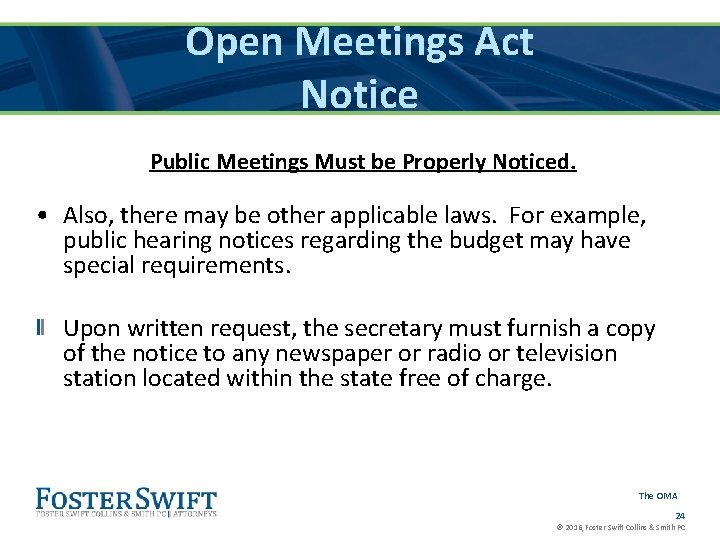 Open Meetings Act Notice Public Meetings Must be Properly Noticed. • Also, there may
