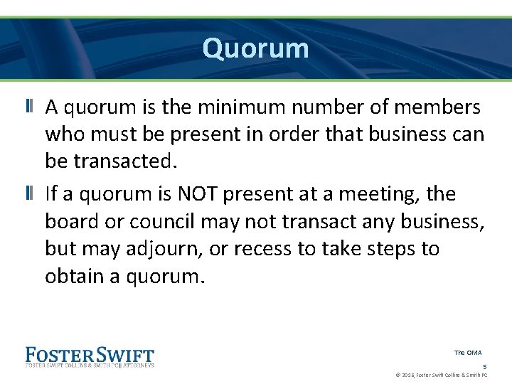 Quorum A quorum is the minimum number of members who must be present in