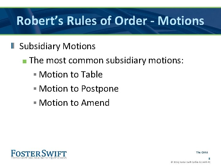 Robert’s Rules of Order - Motions Subsidiary Motions ■ The most common subsidiary motions: